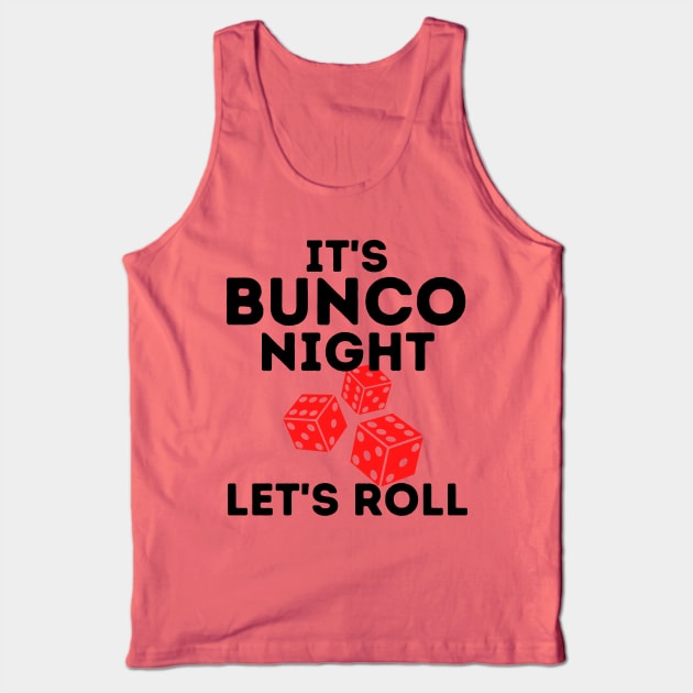 It's Bunco Night Let's Roll Bunco Prize Dice Tank Top by MalibuSun